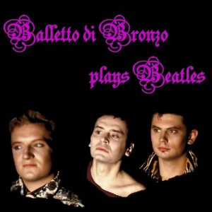 Il Balletto Di Bronzo – Balletto Di Bronzo Plays Beatles